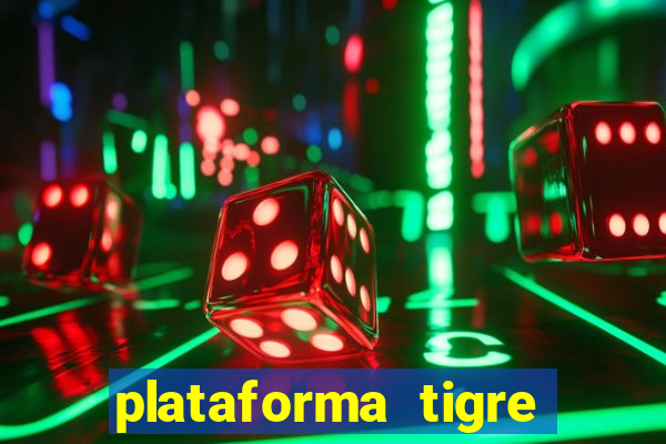 plataforma tigre pagando no cadastro